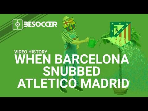 WHEN BARCELONA SNUBBED ATLETICO MADRID