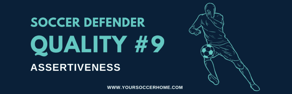 quality of a soccer defender - Assertiveness