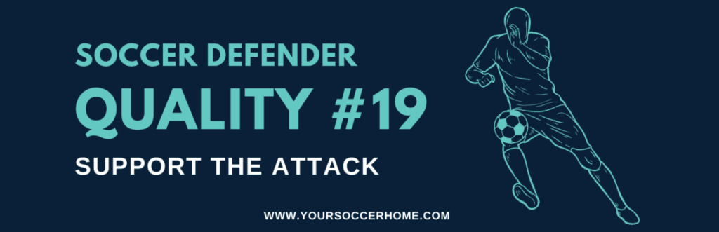 quality of a soccer defender - Support the Attack