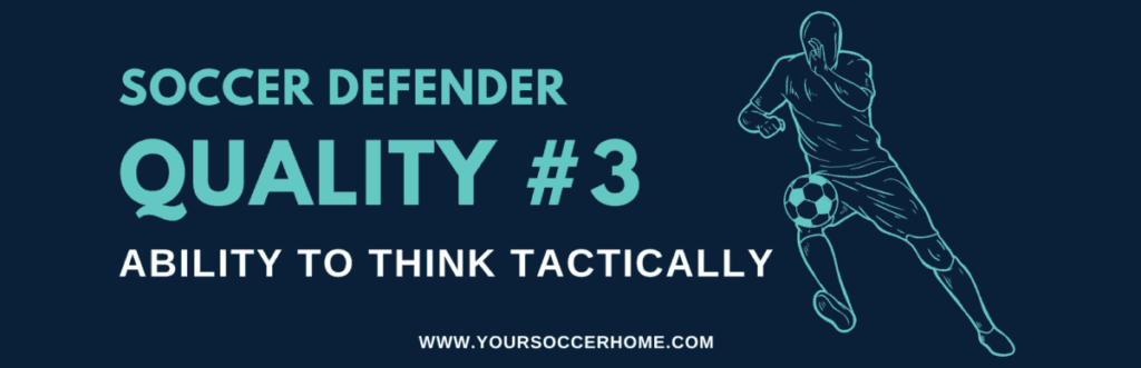 Quality of a soccer defender - Ability to Think Tactically