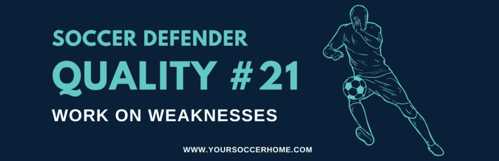 quality of a soccer defender - Work on Weaknesses