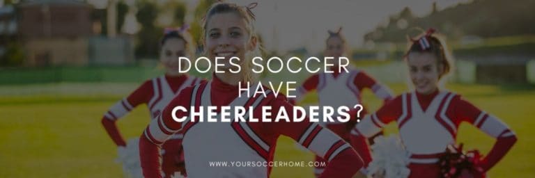 Does Soccer Have Cheerleaders Your Soccer Home