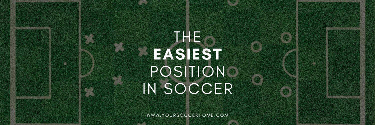 The Easiest Position in Soccer What Is It? Your Soccer Home