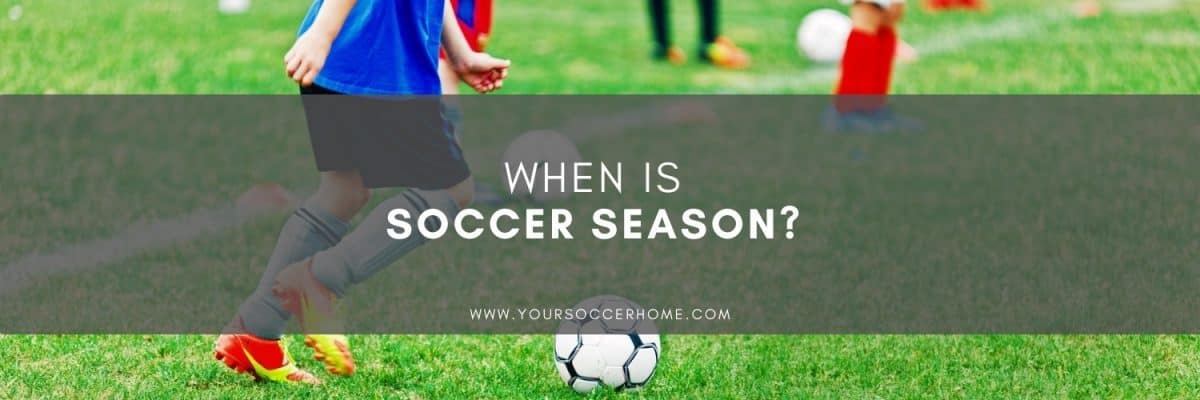 When Is Soccer Season MLS Youth And Europe Your Soccer Home