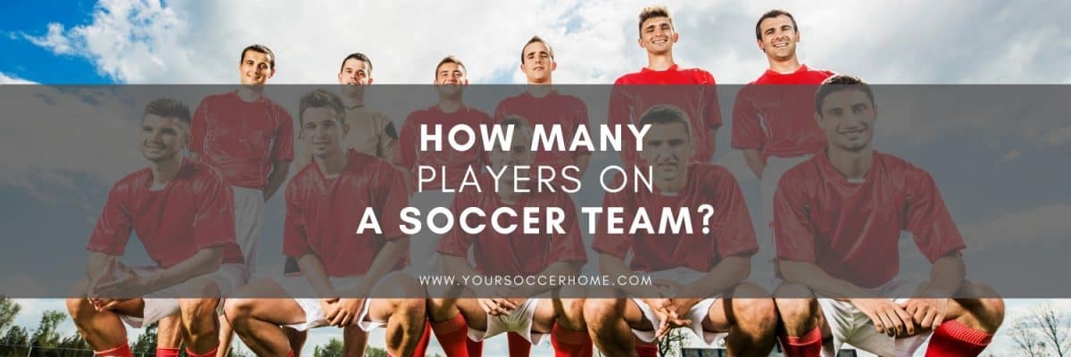 how-many-players-on-a-soccer-team-pro-and-youth-your-soccer-home