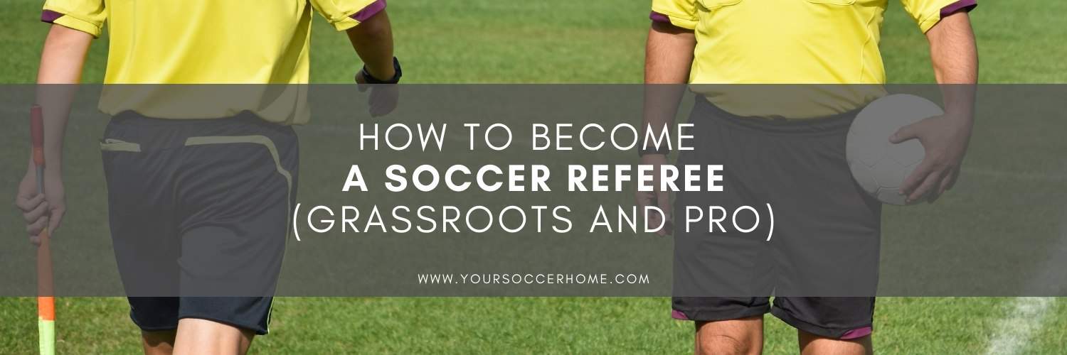 How to A Soccer Referee (Grassroots and Pro) Your Soccer Home