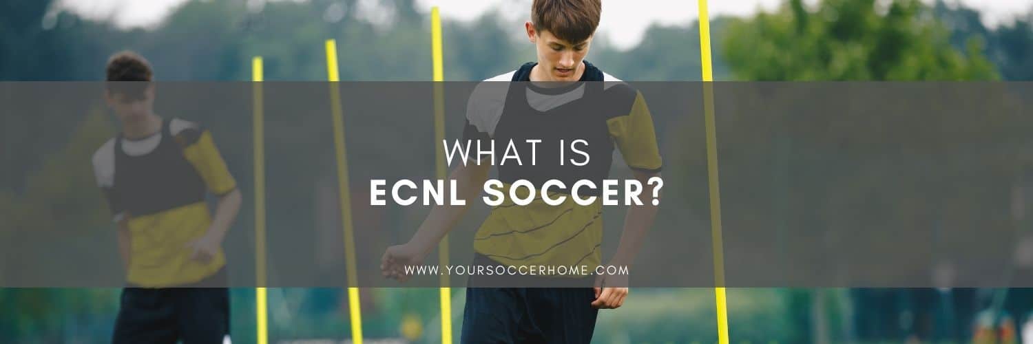 What is ECNL Soccer and How Does it Work? Your Soccer Home